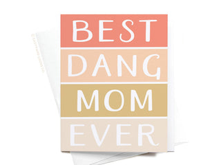 Best Dang Mom Ever Greeting Card
